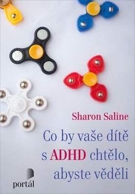 Co by vaše dítě s ADHD chtělo, abyste věděli - Sharon Saline