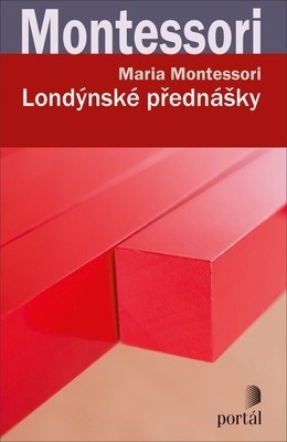 Londýnské přednášky - Maria Montessori,Pavla Le Roch