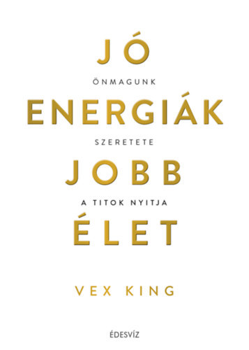 Jó energiák, jobb élet - Önmagunk szeretete a titok nyitja
