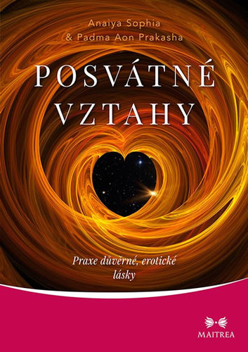 Posvátné vztahy - Anaiya Sophia,Padma Prakasha