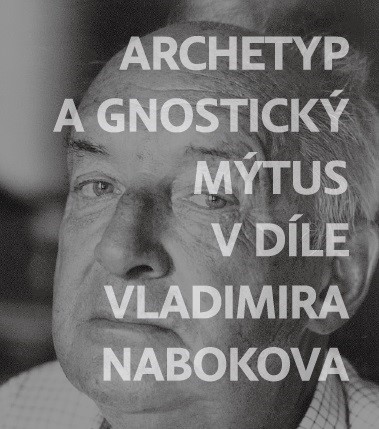 Kniha Archetyp a gnostický mýtus v díle Vladimira Nabokova - Jiří Byčkov