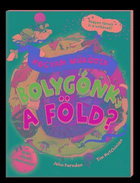 Hogyan működik bolygónk, a Föld?