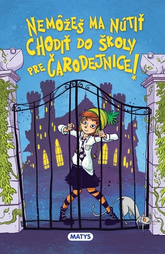 Kniha Nemôžeš ma nútiť chodiť do školy pre čarodejnice