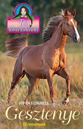 Tilly lovas történetei 12: Gesztenye - Új remények - Pippa Funnell