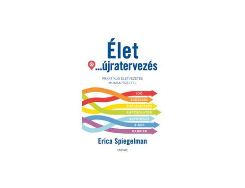 Élet-újratervezés - Praktikus életvezetés munkafüzettel