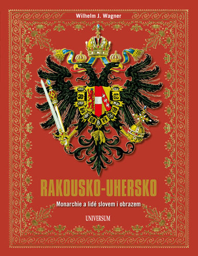 Kniha Rakousko-Uhersko - Monarchie a lidé slovem i obrazem