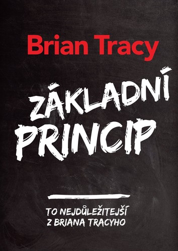 Kniha Základní princip - Brian Tracy