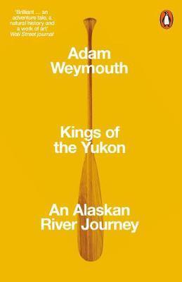 Kings of the Yukon - An Alaskan River Journey