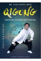 Kniha Qigong - Egészség és harci művészetek - Yang Jwing, Dr.,Gyula Edelényi