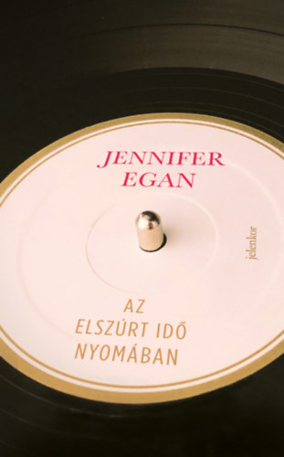Kniha Az elszúrt idő nyomában - Jennifer Egan