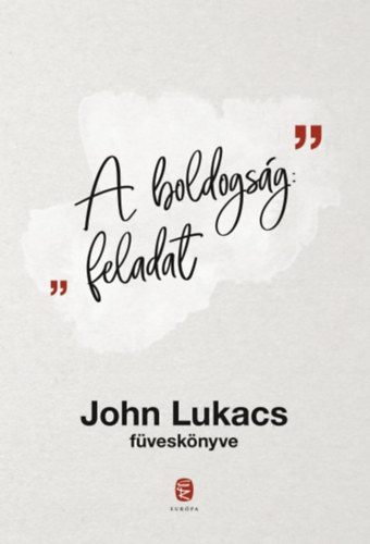 Kniha A boldogság: feladat - John Lukacs