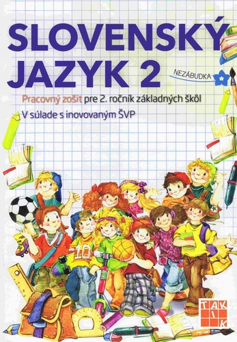 Slovenský jazyk 2 - Pracovný zošit pre 2. ročník ZŠ - Kolektív autorov