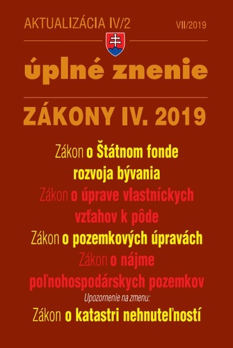 Zákony 2019 IV aktualizácia IV 2 - Úplné znenie po novele - Zákon o Štátnom fonde rozvoja bývania, Zákon o katastri nehnuteľností
