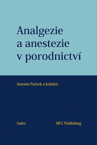 Analgezie a anestezie v porodnictví - Antonín Pařízek