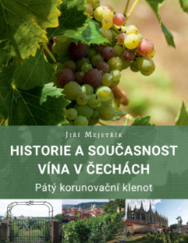 Historie a současnost vína v Čechách - Jiří Mejstřík