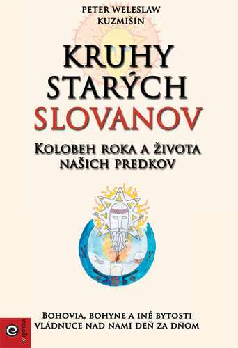 Kruhy starých Slovanov - Peter Weleslaw Kuzmišín