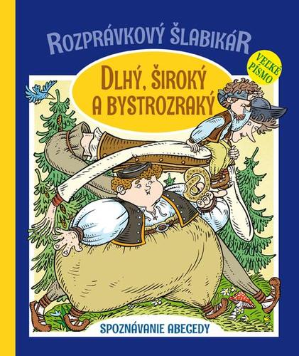 Rozprávkový šlabikár - Dlhý, široký a bystrozraký - Otília Škvarnová