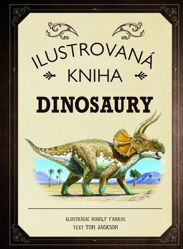 Ilustrovaná kniha Dinosaury - Tom Jackson