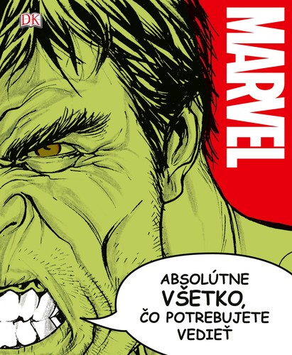 Marvel: Absolútne všetko, čo potrebujete vedieť - Kolektív autorov