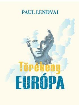 Törékeny Európa - Paul Lendvai