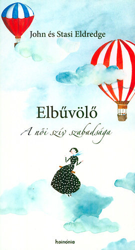 Kniha Elbűvölő - A női szív szabadsága - John Eldredge,Stasi Eldrege