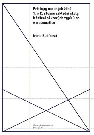 Přístupy nadaných žáků 1. a 2. stupně základní školy k řešení některých typů úloh v matematice - Irena Budínová