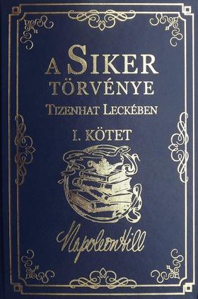 A Siker Törvénye Tizenhat Leckében I. Kötet - Napoleon Hill