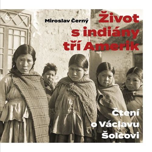 Život s indiány tří Amerik - Čtení o Vác