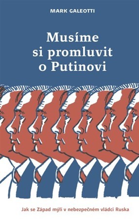 Musíme si promluvit o Putinovi - Mark Galeotti