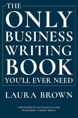 The Only Business Writing Book Youll Ever Need