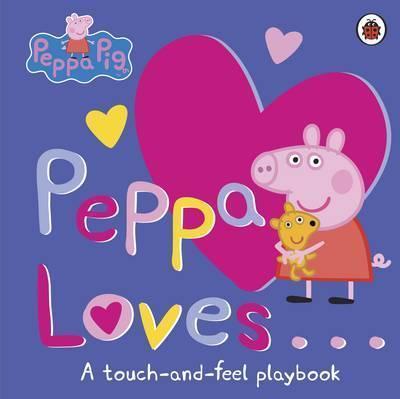 Peppa Loves - A Touch-and-Feel Playbook