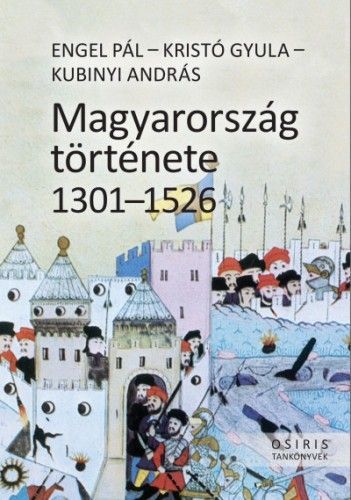 Kniha Magyarország története 1301-1526 - Pál Engel,Gyula Kristó,András Kubinyi