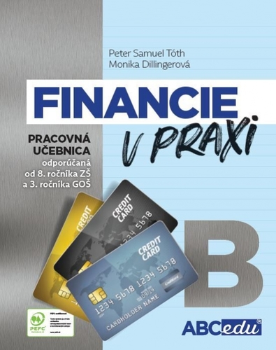 Financie v praxi - pracovná učebnica - časť B - Monika Dillingerová,Peter Samuel Tóth