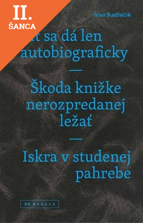 Lacná kniha Žiť sa dá len autobiograficky / Škoda knižke nerozpredanej ležať / Iskra v studenej pahrebe