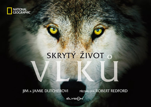 Kniha Skrytý život vlků - Jamie Dutcher,Jim Dutcher