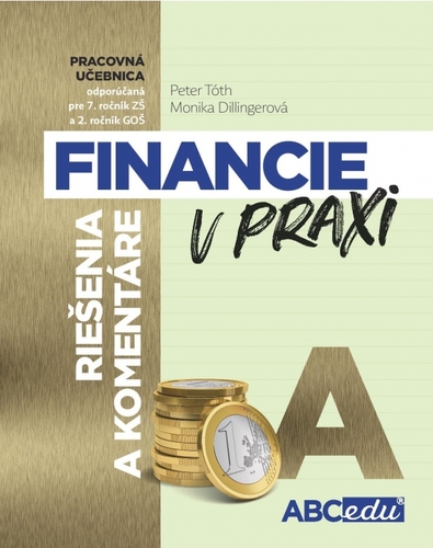 Financie v praxi - riešenie a komentáre - časť A - Peter Tóth,Monika Dillingerová