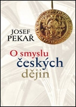 O smyslu českých dějin 2. vydání - Josef Pekař