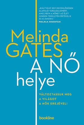 A nő helye - Változtassuk meg a világot a nők erejével! - Melinda Gates