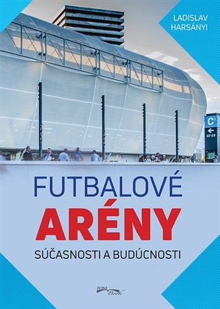 Kniha Futbalové arény súčasnosti a budúcnosti