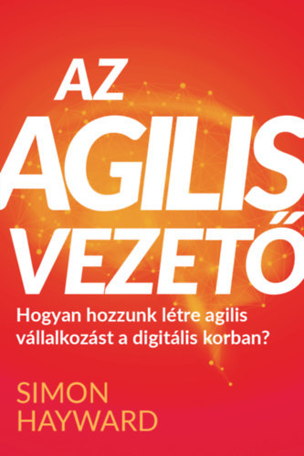 Az agilis vezető - Simon Hayward