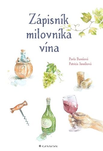 Zápisník milovníka vína - Patricia Janečková,Pavla Burešová