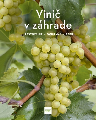 Vinič v záhrade - pestovanie - ochrana - zber - Angelika Schartl