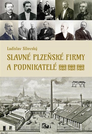 Kniha Slavné plzeňské firmy a podnikatelé - Ladislav Silovský