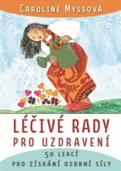 Léčivé rady pro uzdravení - Caroline Myss