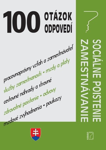 100 otázok a odpovedí Sociálne poistenie a zamestnávanie – príklady z praxe po novele (Sociálne a zdravotné poistenie , Cestovné náhrady, Zvýhodnenia, Príplatky a rekreácie)