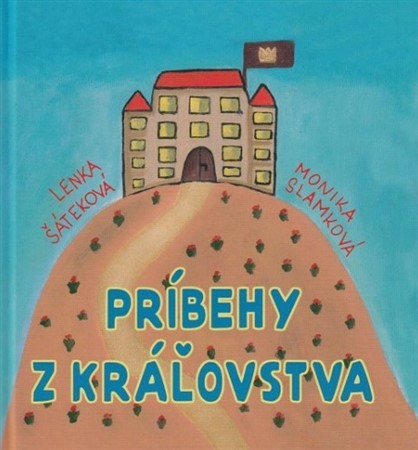 Príbehy z kráľovstva - Lenka Šáteková,Monika Slamková