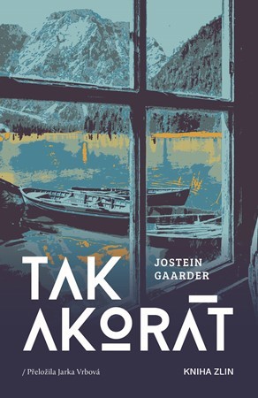 Tak akorát - Jostein Gaarder,Jarka Vrbová