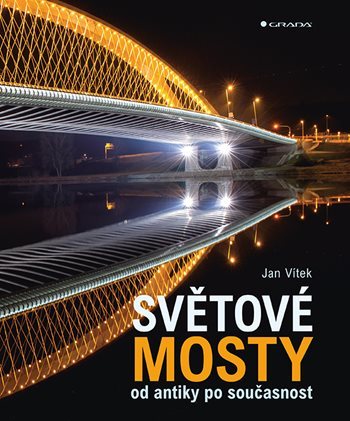 Světové mosty od antiky po současnost - Jan Vítek