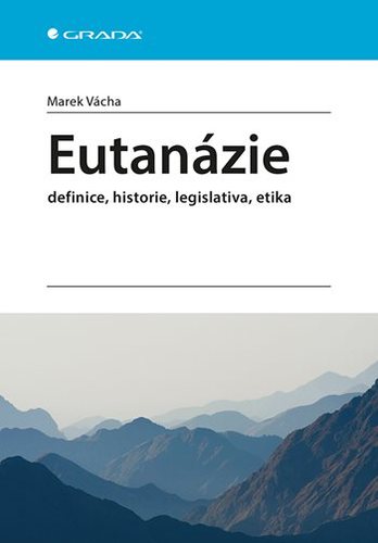 Eutanázie - definice, historie, legislativa, etika - Marek Vácha