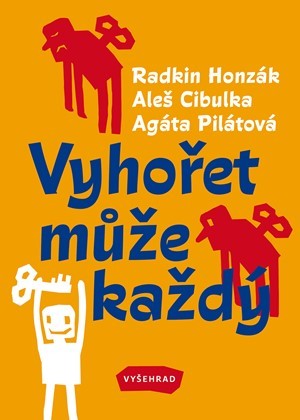 Vyhořet může každý - Aleš Cibulka,Agáta Pilátová,Radkin Honzák